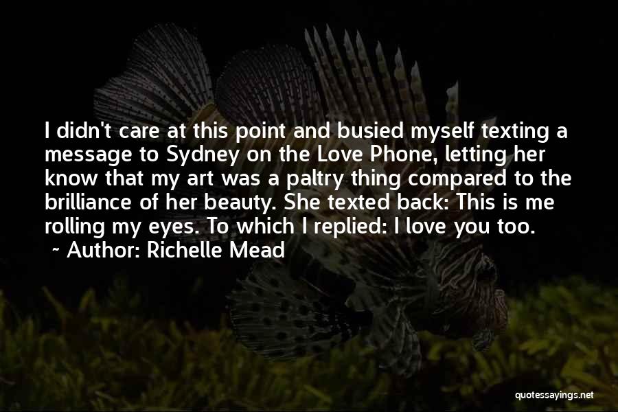 I Care And Love You Quotes By Richelle Mead