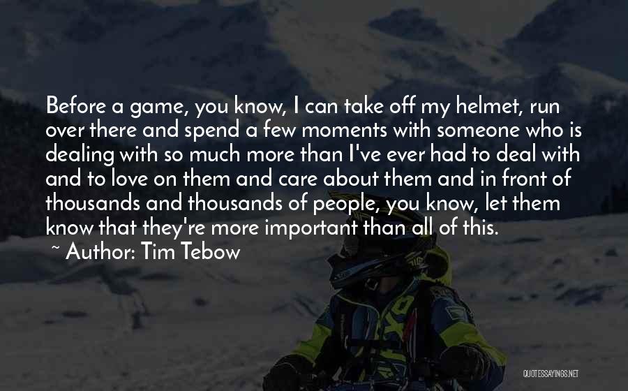 I Care And Love You Quotes By Tim Tebow