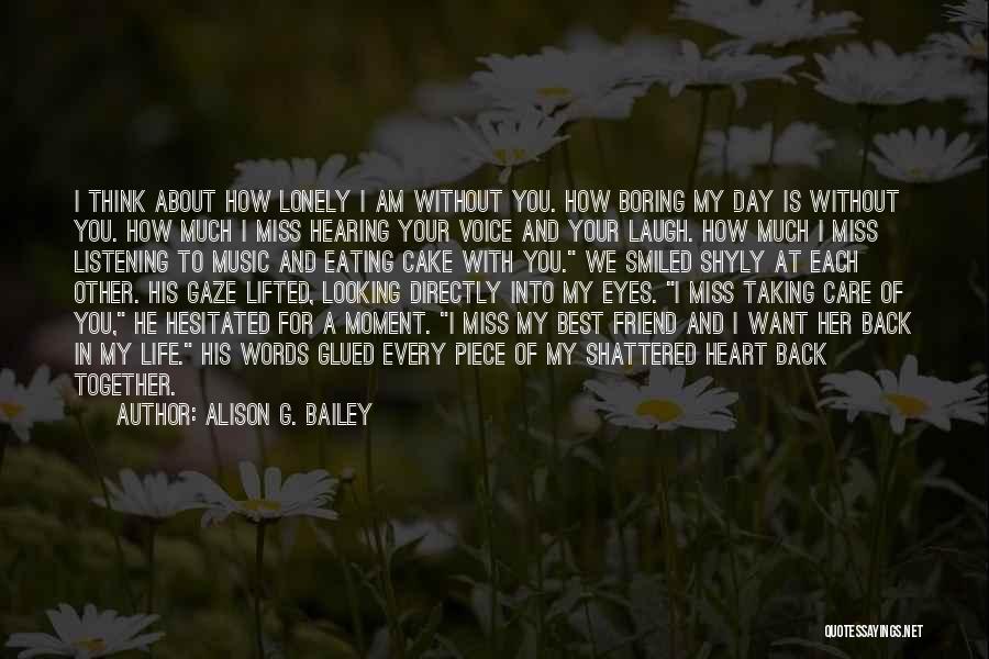 I Care And Miss You Quotes By Alison G. Bailey