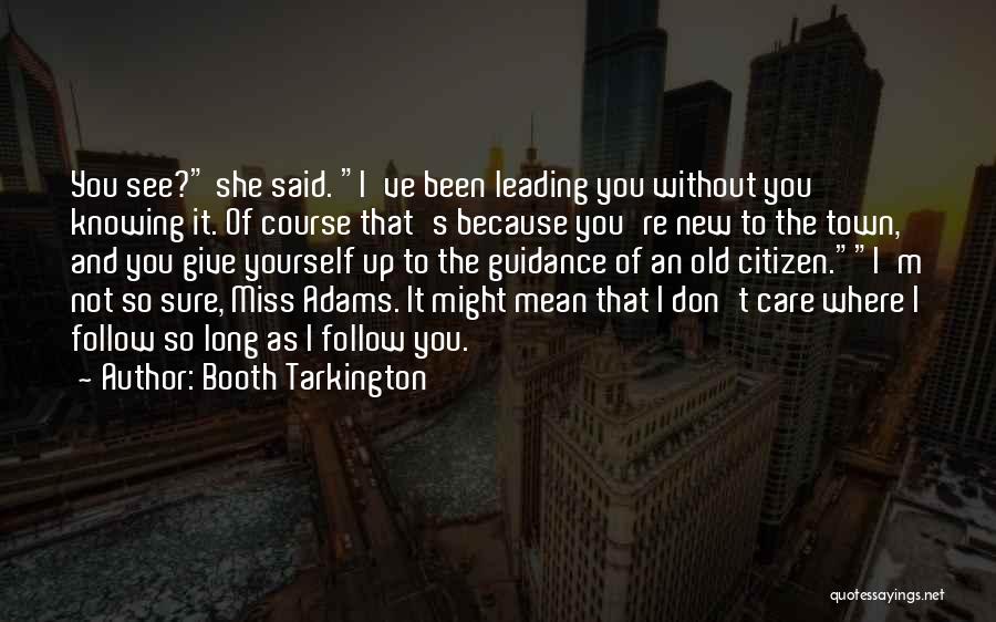 I Care And Miss You Quotes By Booth Tarkington