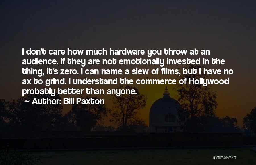 I Care But You Don't Quotes By Bill Paxton
