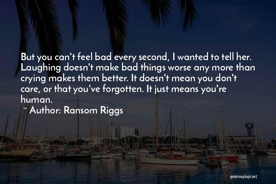 I Care But You Don't Quotes By Ransom Riggs