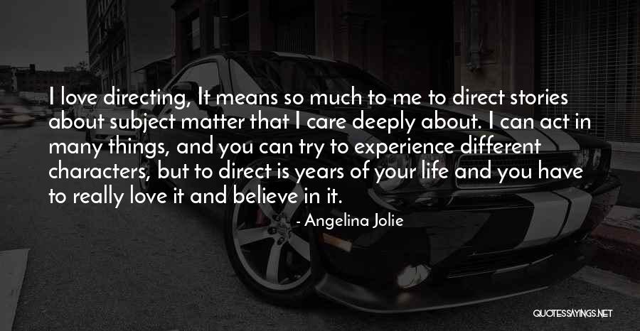 I Care Deeply About You Quotes By Angelina Jolie I Care Deeply About You Quotes By Angelina Jolie