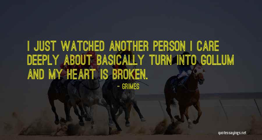 I Care Deeply About You Quotes By Grimes I Care Deeply About You Quotes By Grimes