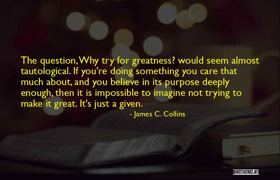 I Care Deeply About You Quotes By James C. Collins I Care Deeply About You Quotes By James C. Collins