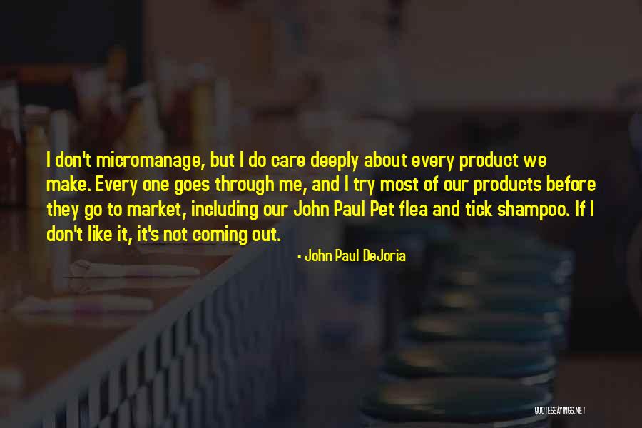I Care Deeply About You Quotes By John Paul DeJoria I Care Deeply About You Quotes By John Paul DeJoria