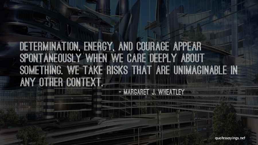 I Care Deeply About You Quotes By Margaret J. Wheatley I Care Deeply About You Quotes By Margaret J. Wheatley