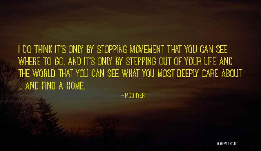 I Care Deeply About You Quotes By Pico Iyer I Care Deeply About You Quotes By Pico Iyer