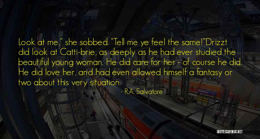 I Care Deeply About You Quotes By R.A. Salvatore I Care Deeply About You Quotes By R.A. Salvatore