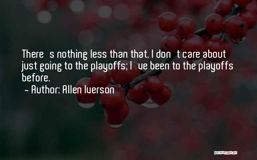 I Care Less Quotes By Allen Iverson