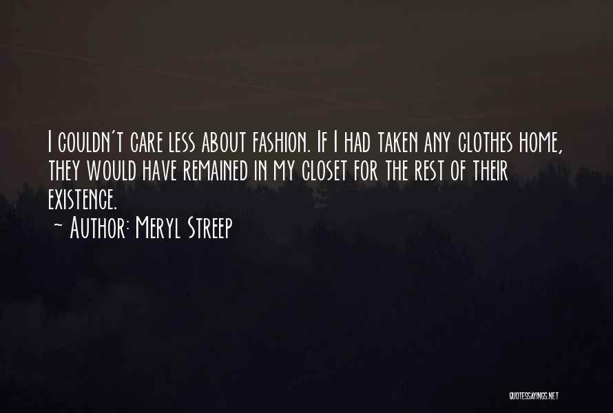 I Care Less Quotes By Meryl Streep