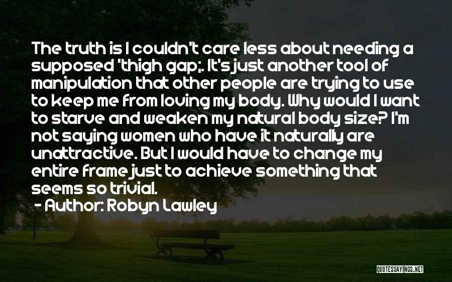 I Care Less Quotes By Robyn Lawley