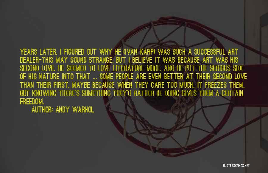 I Care More Quotes By Andy Warhol