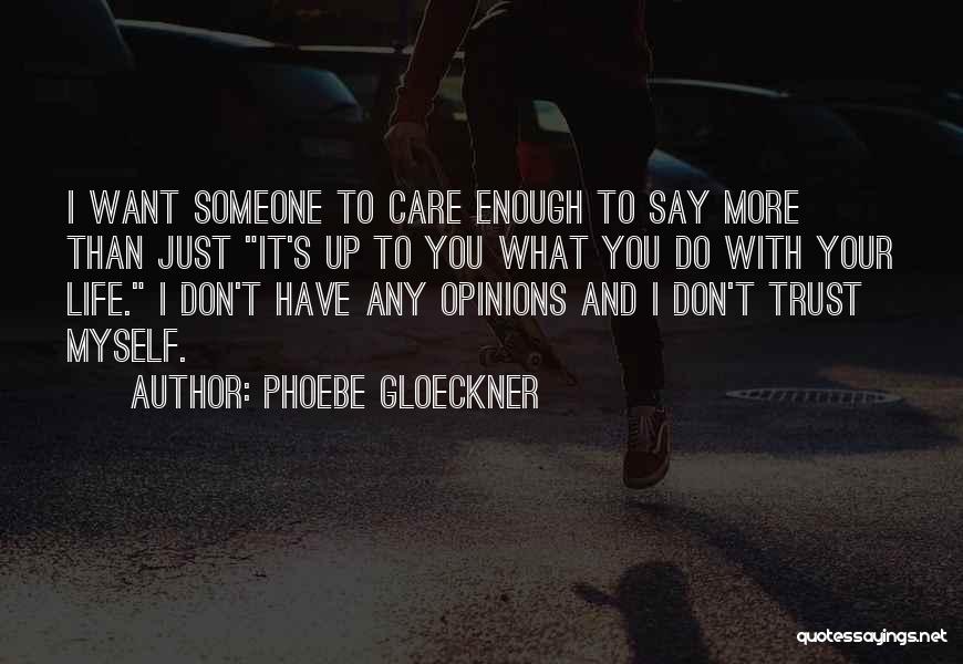 I Care More Than You Do Quotes By Phoebe Gloeckner