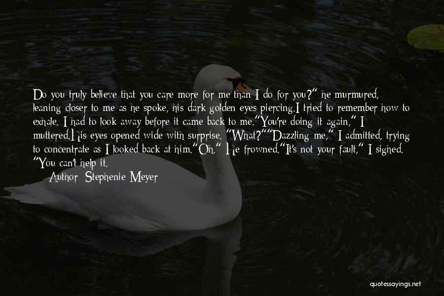 I Care More Than You Do Quotes By Stephenie Meyer