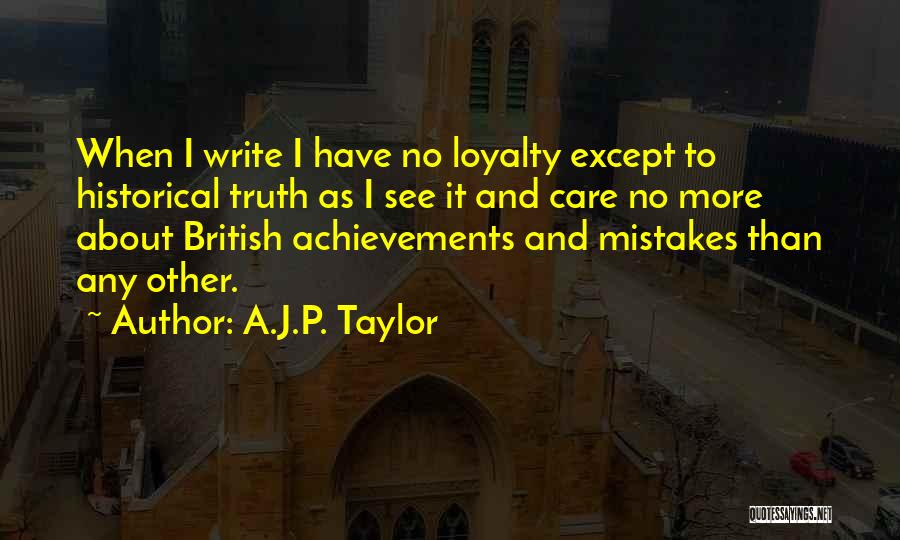 I Care No More Quotes By A.J.P. Taylor