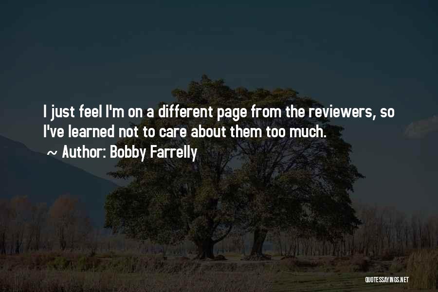 I Care Too Much Quotes By Bobby Farrelly