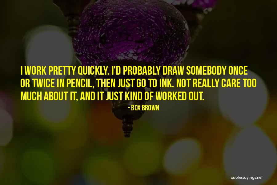 I Care Too Much Quotes By Box Brown I Care Too Much Quotes By Box Brown