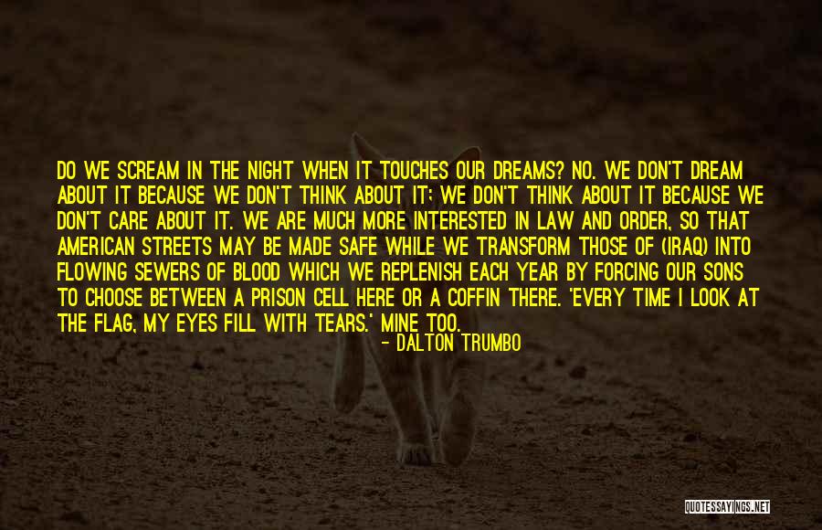 I Care Too Much Quotes By Dalton Trumbo I Care Too Much Quotes By Dalton Trumbo