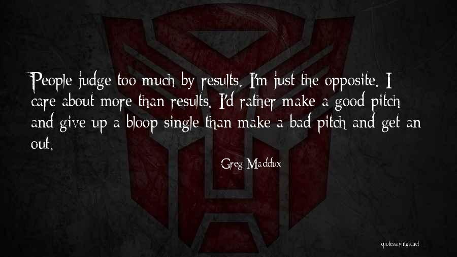 I Care Too Much Quotes By Greg Maddux