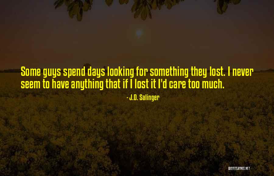 I Care Too Much Quotes By J.D. Salinger I Care Too Much Quotes By J.D. Salinger
