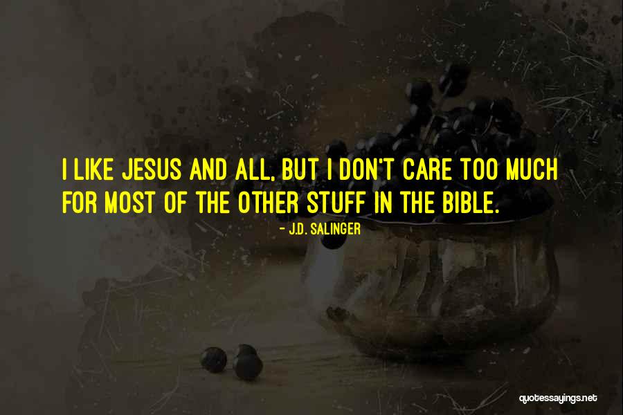 I Care Too Much Quotes By J.D. Salinger I Care Too Much Quotes By J.D. Salinger