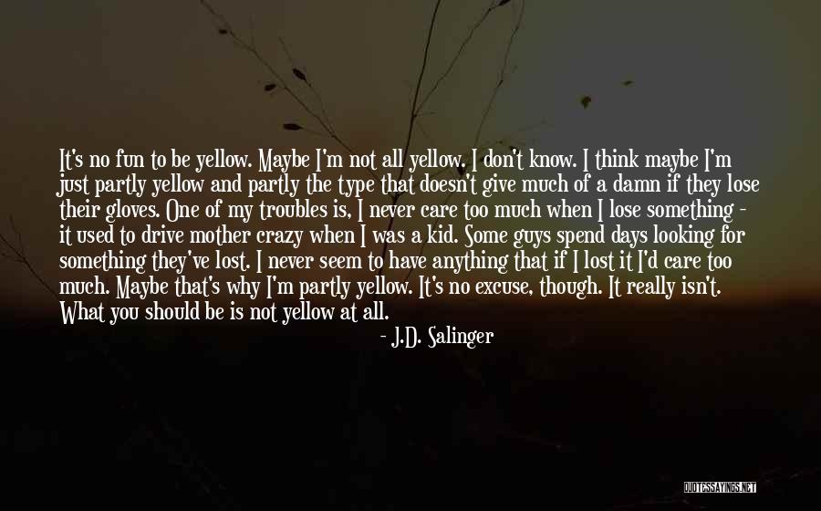 I Care Too Much Quotes By J.D. Salinger