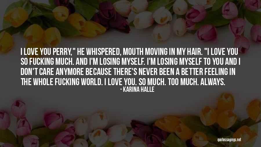 I Care Too Much Quotes By Karina Halle I Care Too Much Quotes By Karina Halle