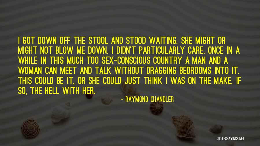 I Care Too Much Quotes By Raymond Chandler I Care Too Much Quotes By Raymond Chandler