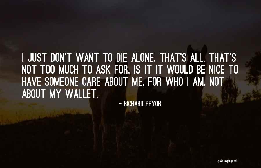 I Care Too Much Quotes By Richard Pryor