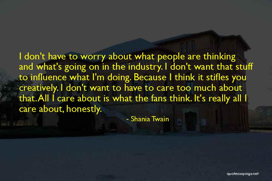 I Care Too Much Quotes By Shania Twain