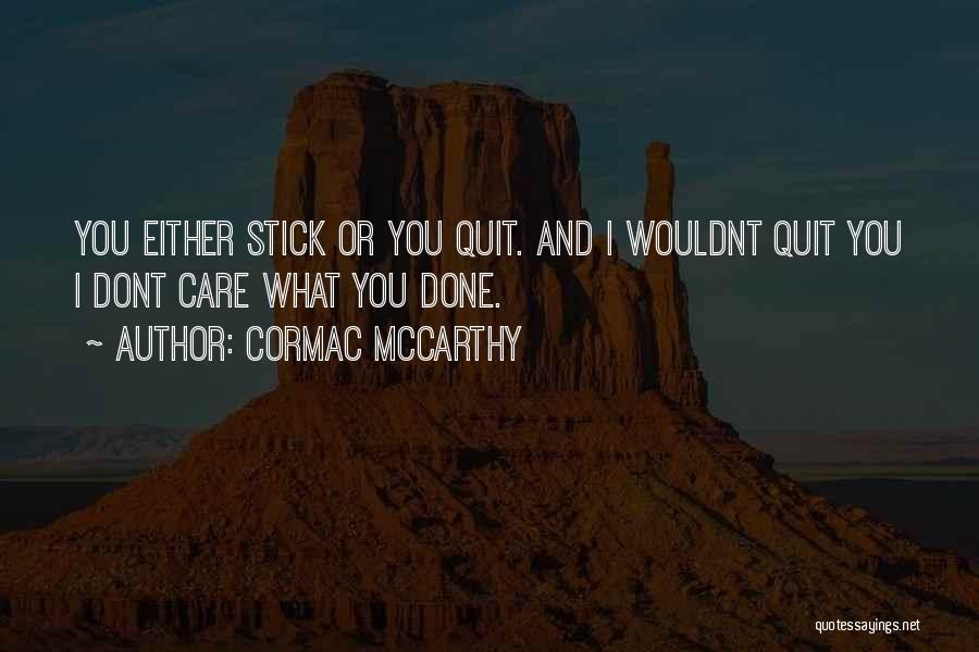 I Care You Dont Quotes By Cormac McCarthy