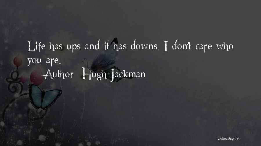 I Care You Dont Quotes By Hugh Jackman