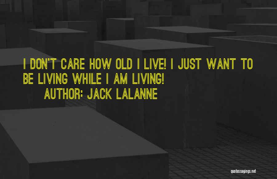 I Care You Dont Quotes By Jack LaLanne