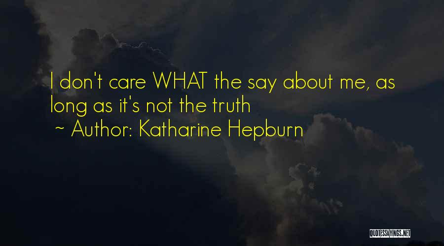 I Care You Dont Quotes By Katharine Hepburn