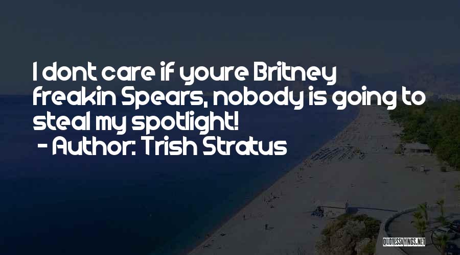 I Care You Dont Quotes By Trish Stratus