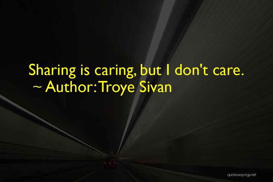 I Care You Dont Quotes By Troye Sivan