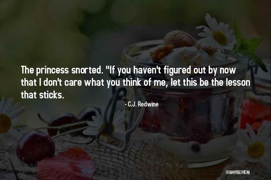 I Care You Quotes By C.J. Redwine I Care You Quotes By C.J. Redwine