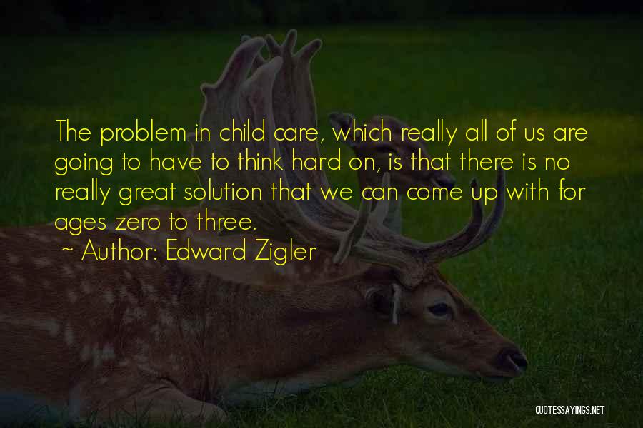 I Care Zero Quotes By Edward Zigler