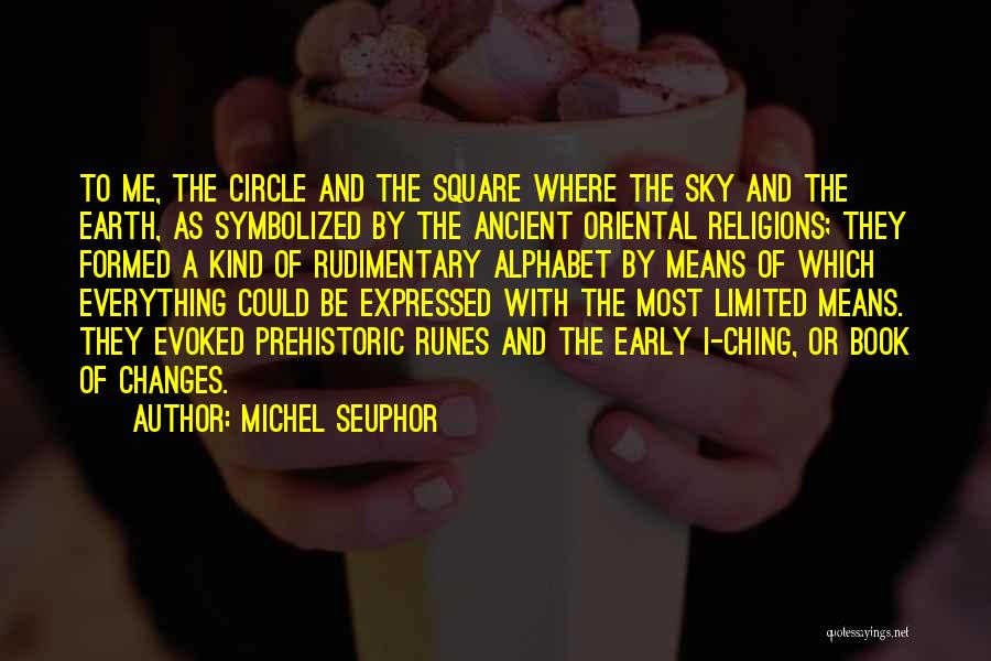 I Ching Book Of Changes Quotes By Michel Seuphor