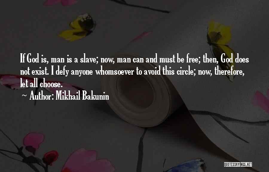 I Choose God Quotes By Mikhail Bakunin