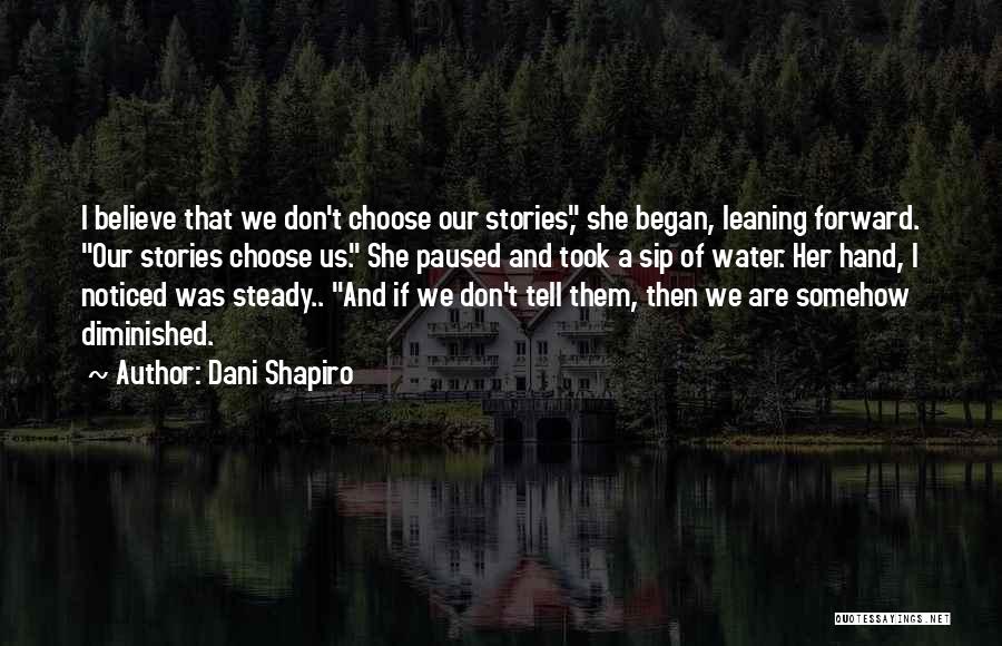 I Choose Her Quotes By Dani Shapiro