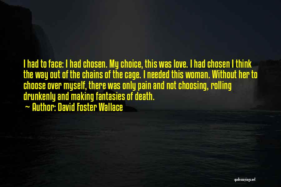 I Choose Her Quotes By David Foster Wallace