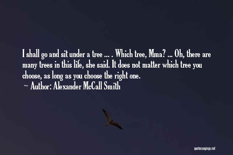 I Choose Life Quotes By Alexander McCall Smith