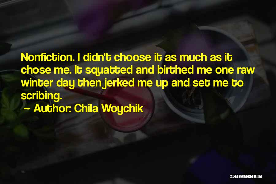 I Choose Life Quotes By Chila Woychik