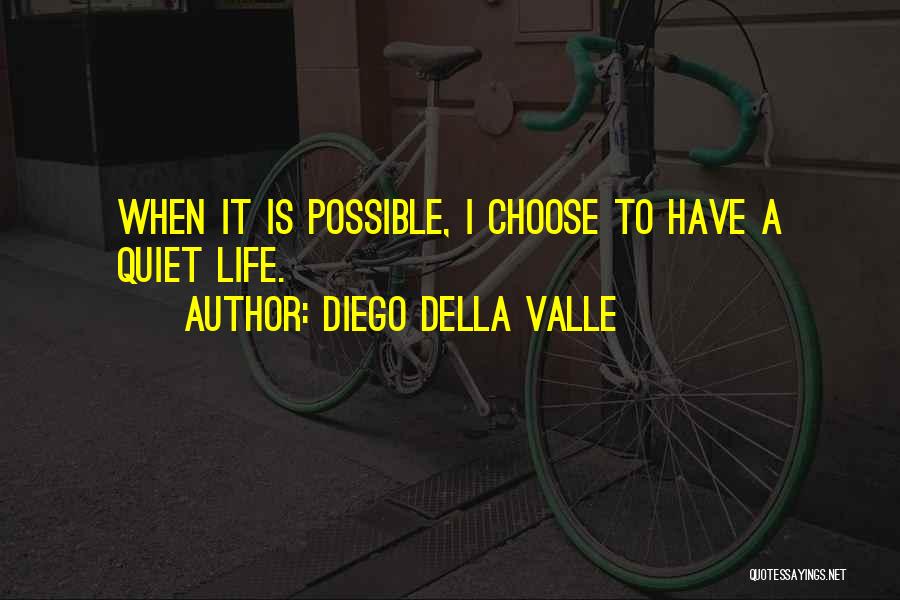 I Choose Life Quotes By Diego Della Valle
