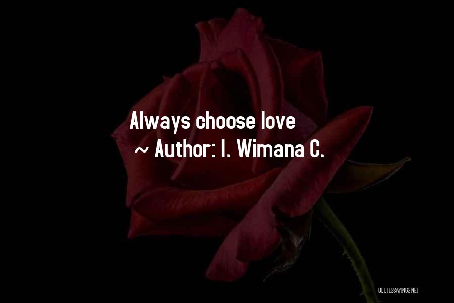 I Choose Life Quotes By I. Wimana C.