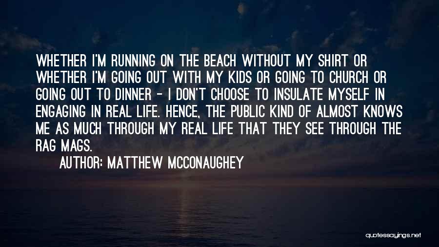 I Choose Life Quotes By Matthew McConaughey