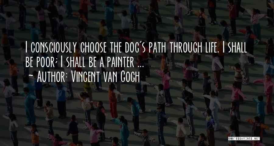 I Choose Life Quotes By Vincent Van Gogh