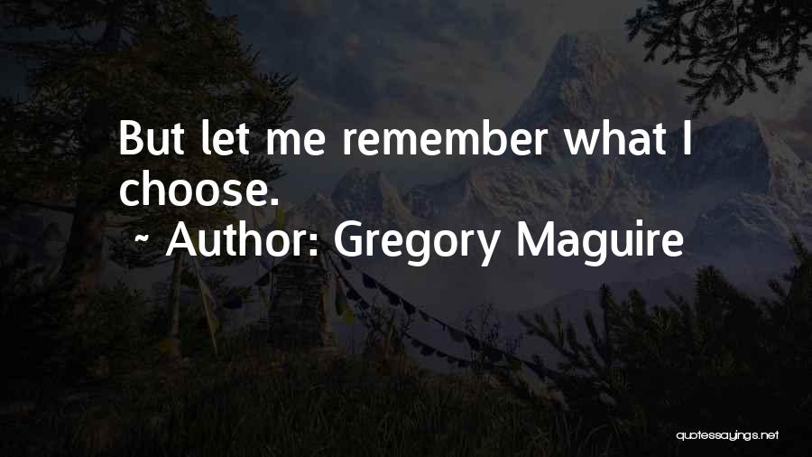 I Choose Me Quotes By Gregory Maguire